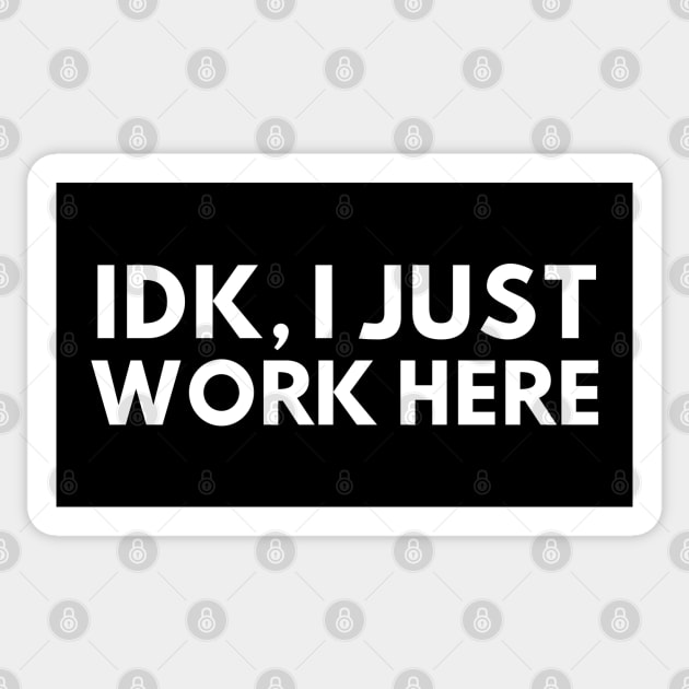 IDK I Just Work Here Sticker by HobbyAndArt